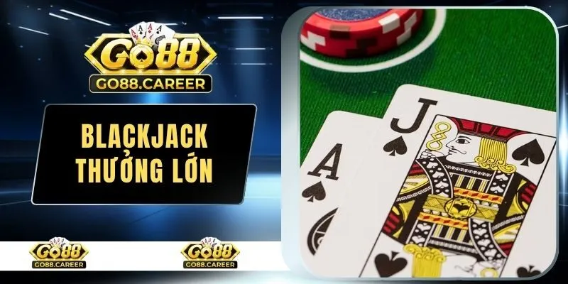 Blackjack thưởng lớn